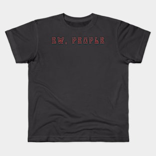 Ew People Kids T-Shirt